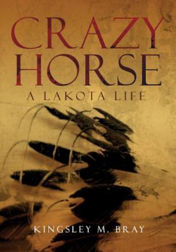 Crazy Horse: A Lakota Life (Volume 254) (The Civilization of the American…