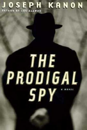 The Prodigal Spy – hardcover, Joseph Kanon, 0767901428