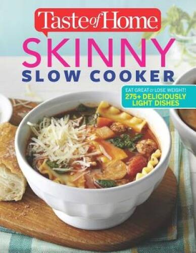 Taste of Home Skinny Slow Cooker: Cook Smart, Eat Smart with 278 Healthy – GOOD