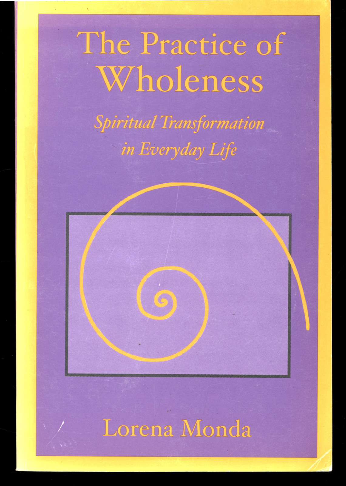 LORENA MONDA THE PRACTICES OF WHOLENESS SPIRITUAL TRANSFORMATION EVERYDAY LIFE