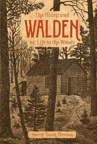 THE ILLUSTRATED WALDEN: OR, LIFE IN THE WOODS By Henry David Thoreau – Hardcover