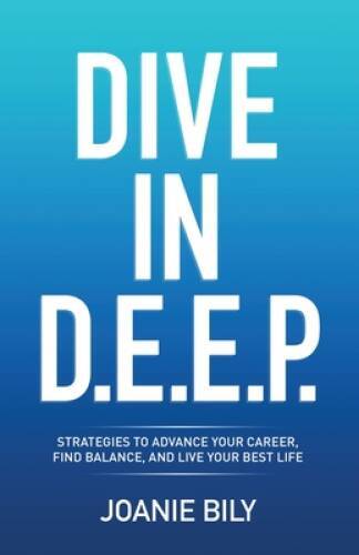 Dive in DEEP: Strategies to Advance Your Career, Find Balance, and Li – GOOD