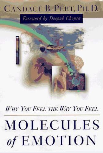 Molecules of Emotion: Why You Feel the Way You Feel by Candace B. Pert
