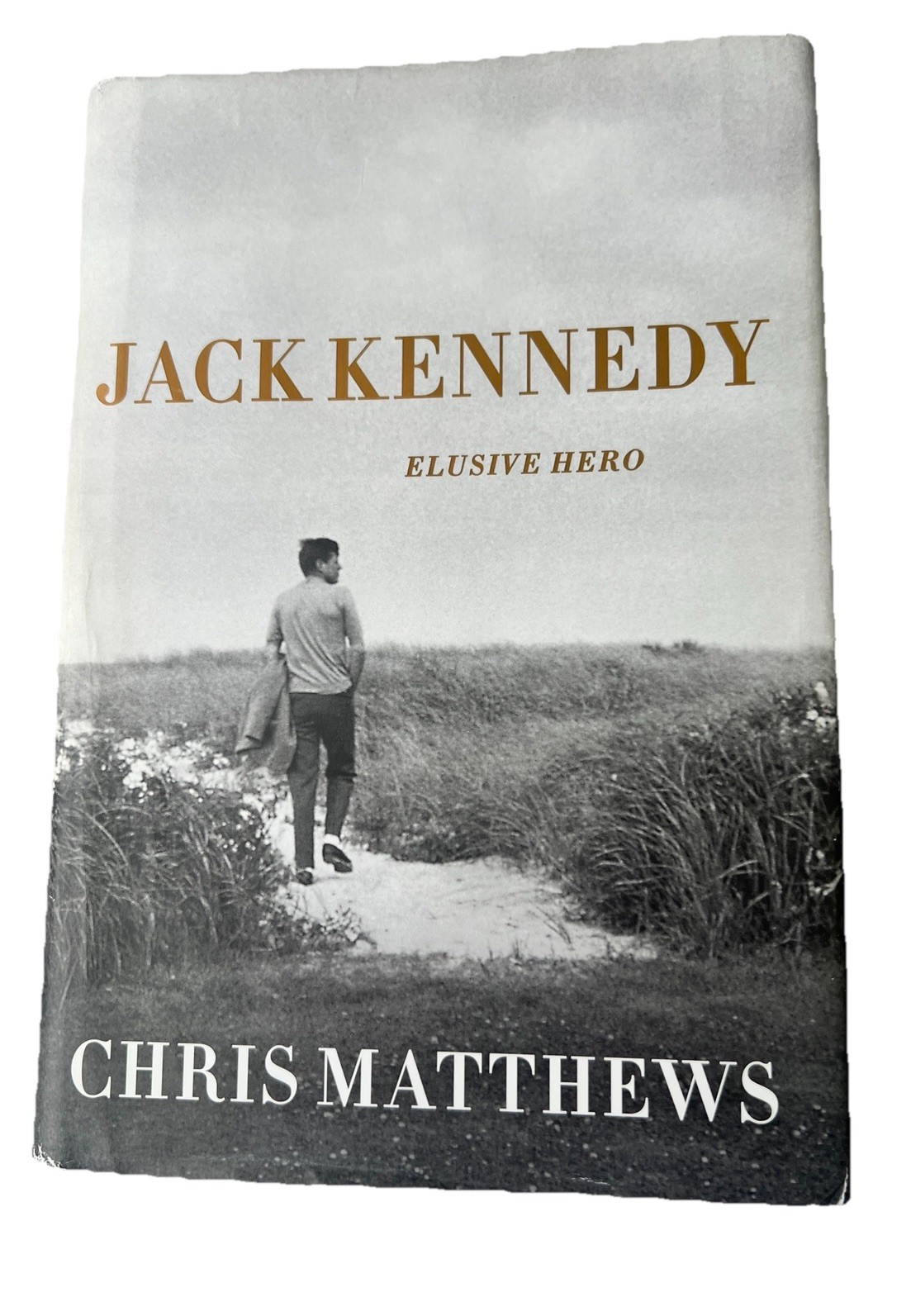 Jack Kennedy Elusive Hero Chris Matthews Hardback Book History History Politics