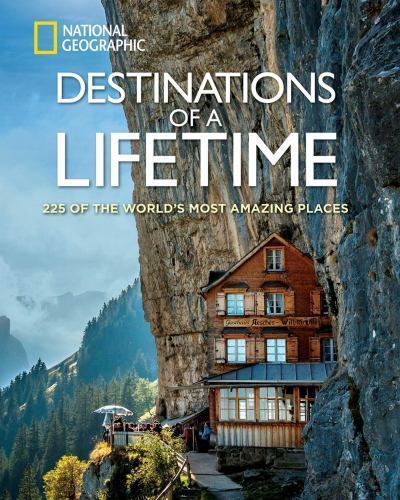 Destinations of a Lifetime : 225 of the World’s Most Amazing Places by…