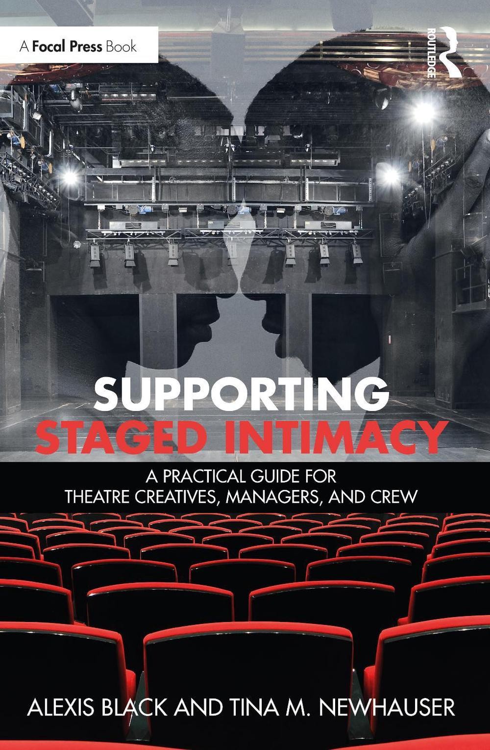 Supporting Staged Intimacy: A Practical Guide for Theatre Creatives, Managers, a
