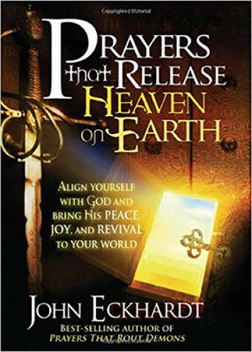 Prayers that Release Heaven On Earth: Align Yourself with God and Bring H – GOOD