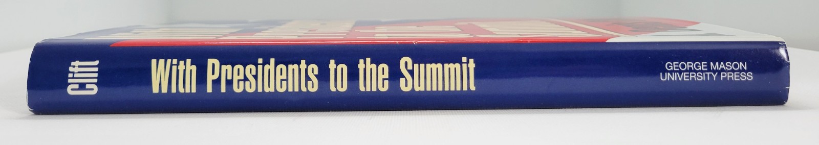 Signed: With Presidents to the Summit by Denis A Clift, 1st Edition 1993 HC-DJ