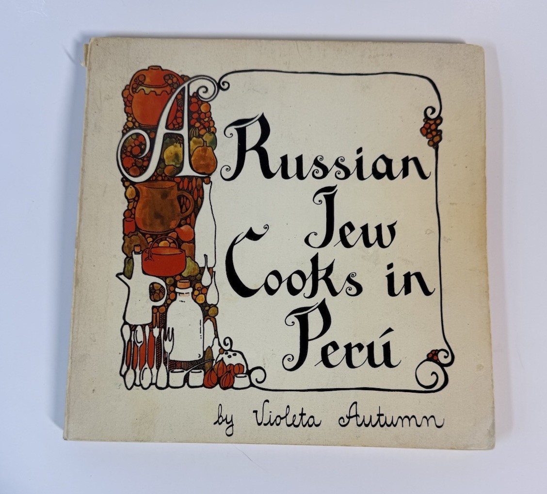 A Russian Jew Cooks in Peru Cookbook By Violeta Autumn 1973 Vintage Recipes