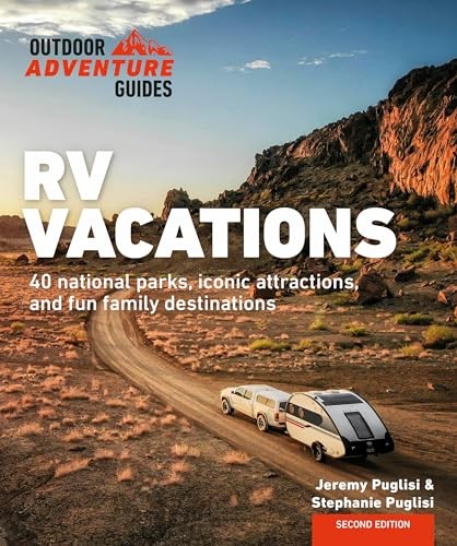 RV Vacations: Explore National Parks, Iconic Attractions, and 40 Brand New