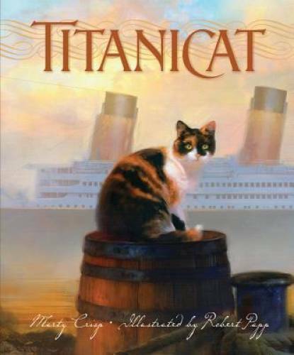 Titanicat (True Stories) – Hardcover By Crisp, Marty – GOOD
