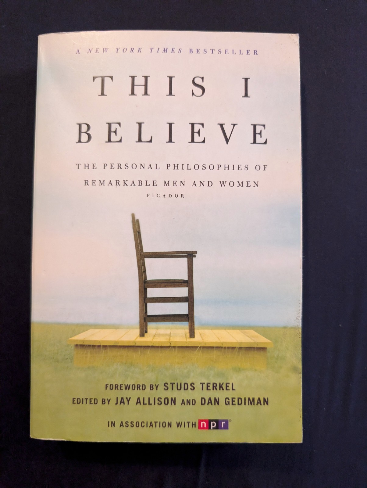 This I Believe : The Personal Philosophies of Remarkable Men and Women by Jay…