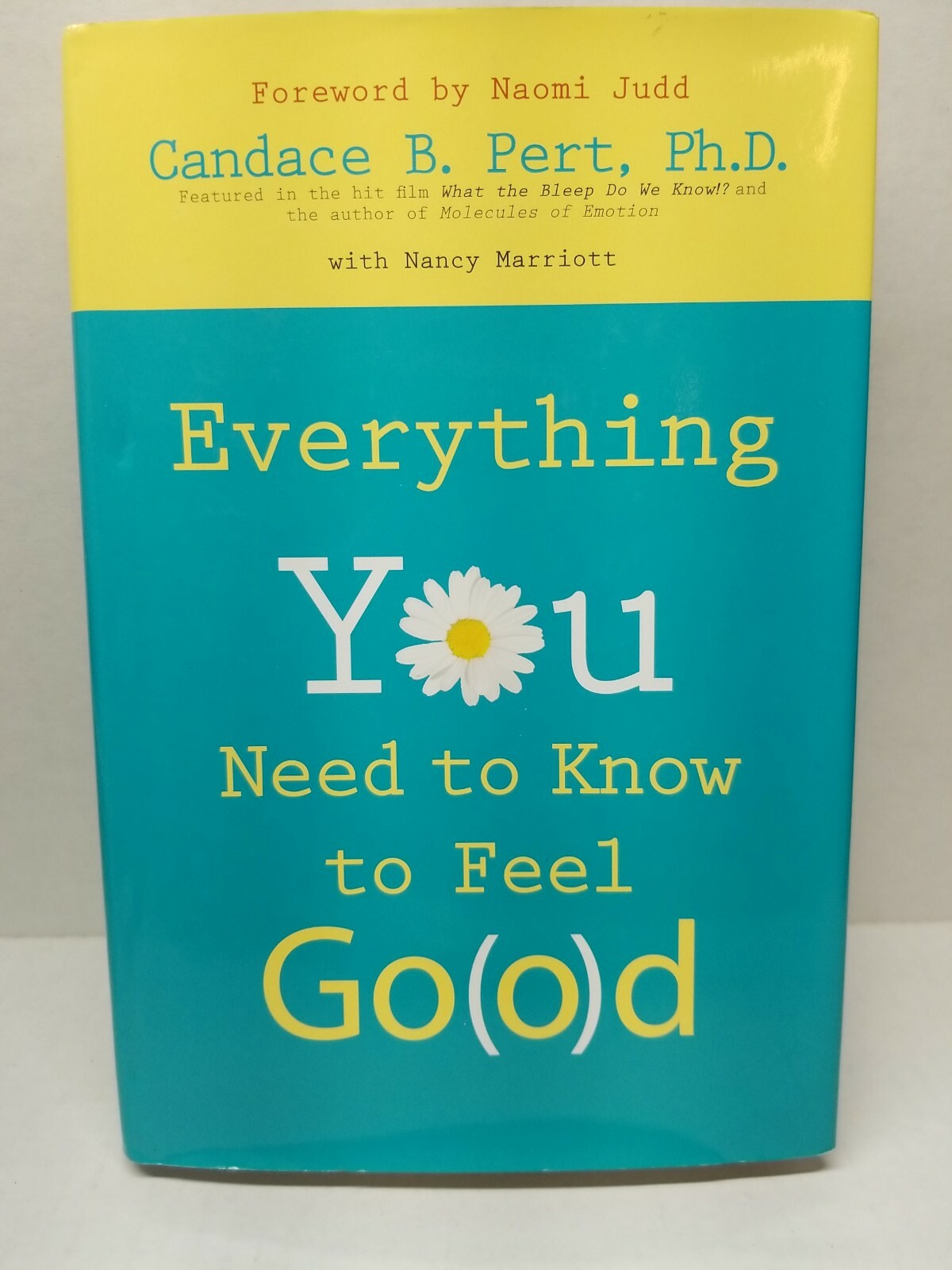 Everything You Need to Know to Feel Good by Candace B Pert 2007 Hardcover