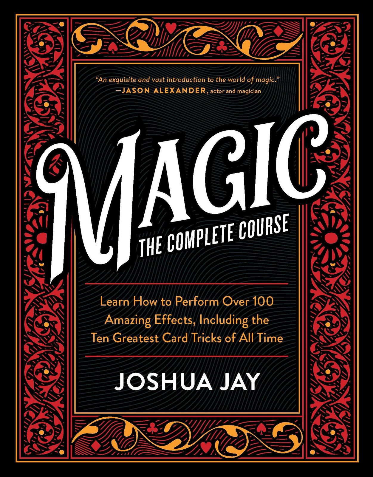 Magic: The Complete Course: How to Perform Over 100 Amazing Effects, with 50…