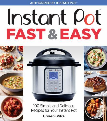 Instant Pot Fast and Easy : 100 Simple and Delicious Recipes for Your Instant…