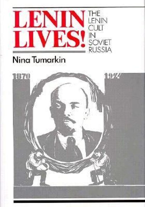 Lenin Lives! : The Lenin Cult in Soviet Russia Hardcover Nina Tum