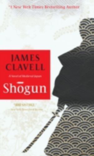 Shogun: A Novel of Japan by James Clavell