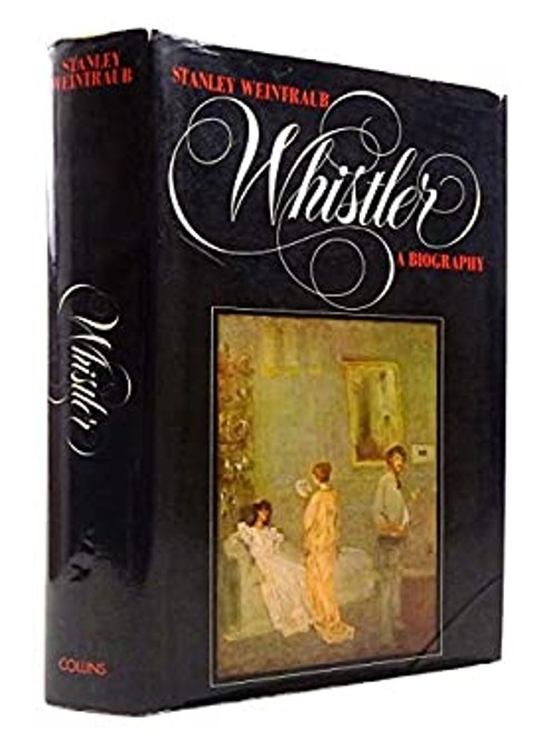 Whistler : A Biography Hardcover Stanley Weintraub