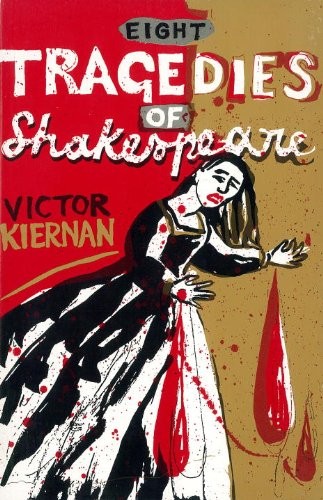 EIGHT TRAGEDIES OF SHAKESPEARE: A MARXIST STUDY By V. G. Kiernan **Excellent**