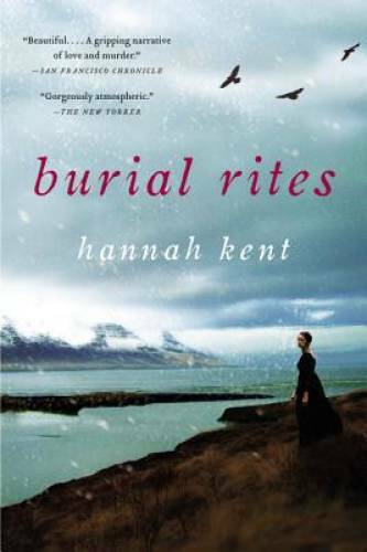 Burial Rites – Paperback By Kent, Hannah – ACCEPTABLE
