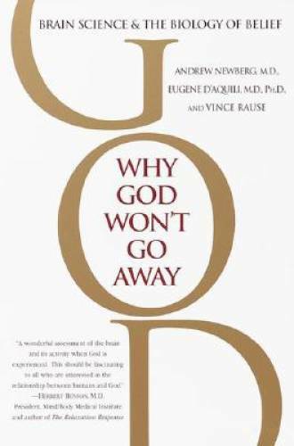 Why God Won’t Go Away: Brain Science and the Biology of Belief – GOOD