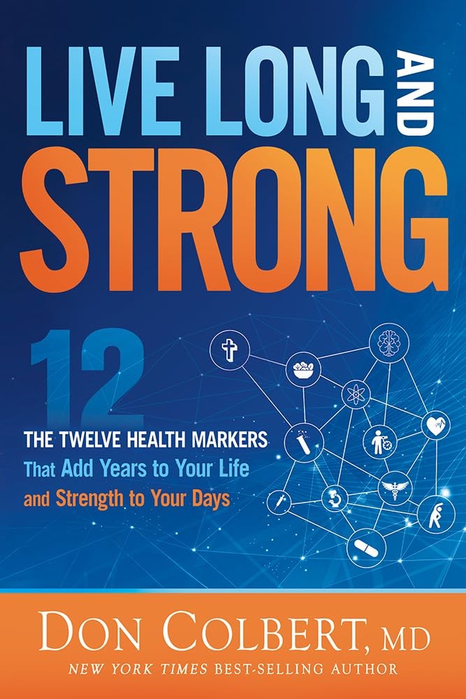 Live Long and Strong: The Twelve Health Markers That Add Years to Your Paperback
