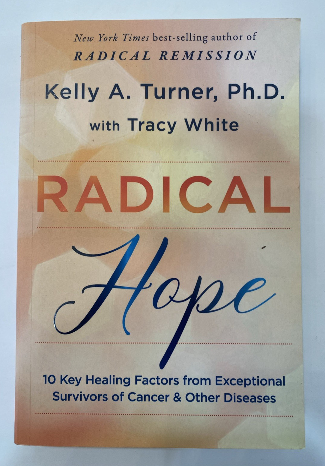 Radical Hope by Kelly A. Turner Ph.D