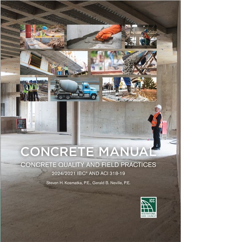 Concrete Manual: Concrete Quality and Field Practices 2024/21 IBC and ACI 318-19