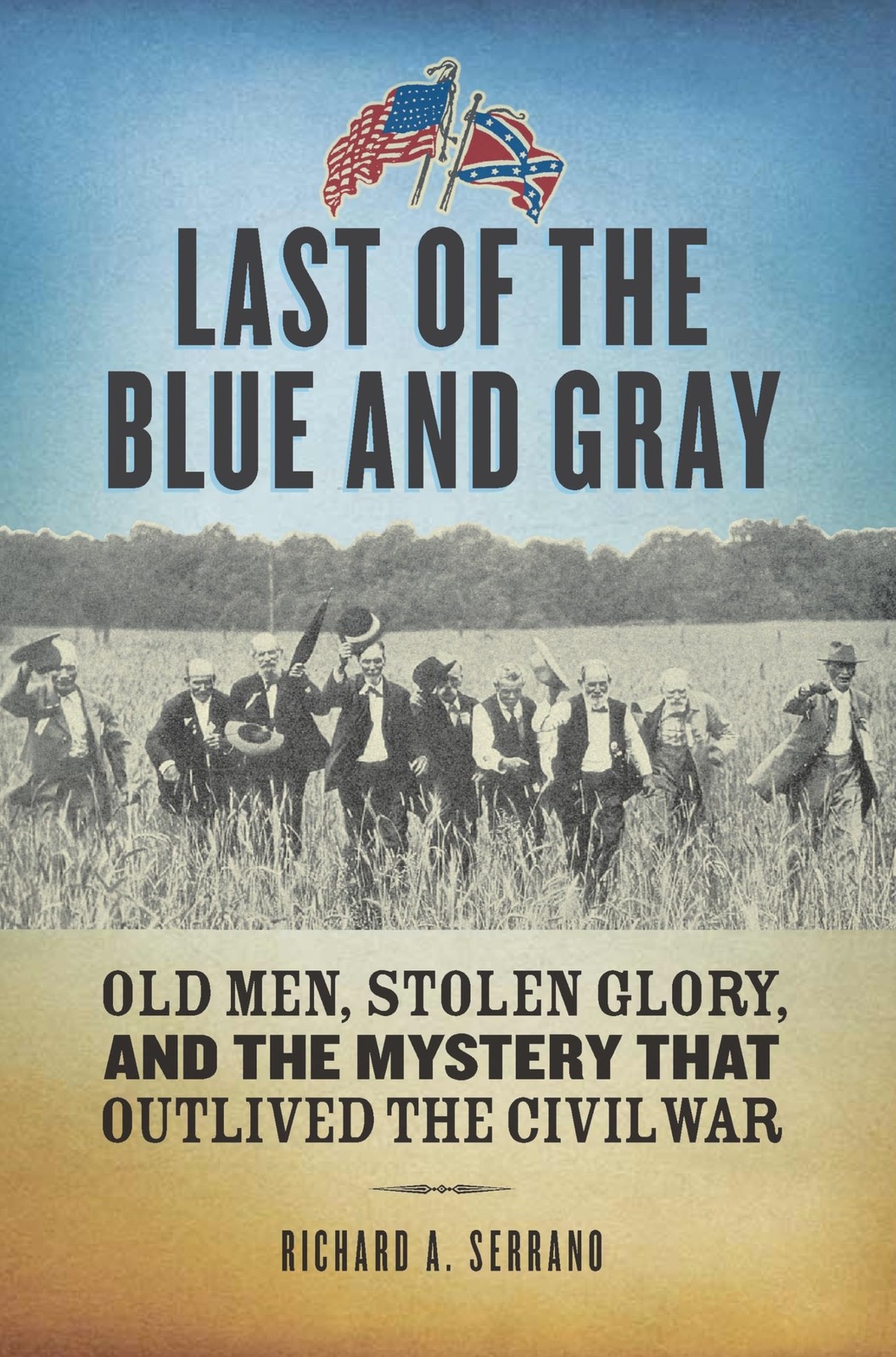 Last of the Blue and Gray: Old Men, Stolen Glory, and the Mystery That Outli…