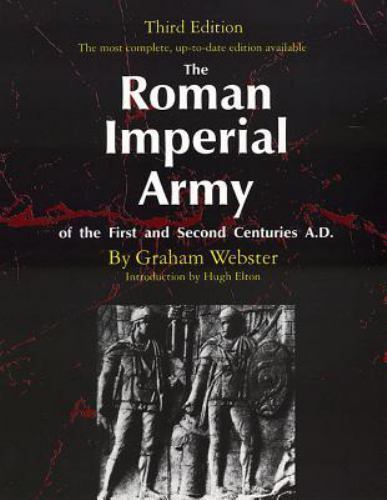 The Roman Imperial Army of the First and Second Centuries A.D. Webster, Graham