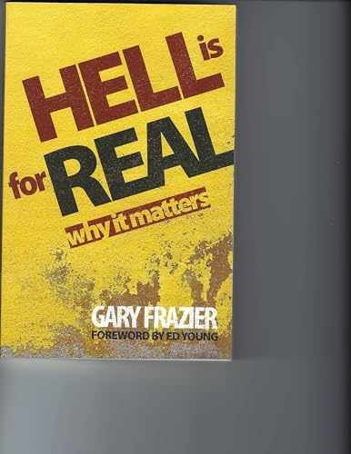 Hell Is for Real: Why it Matters – Paperback, by Gary Frazier – Very Good