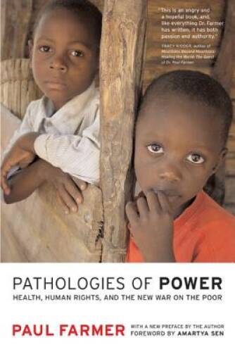 Pathologies of Power: Health, Human Rights, and the New War on the Poor ( – GOOD