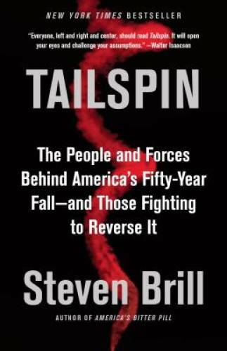 Tailspin: The People and Forces Behind America’s Fifty-Year Fall–and Tho – GOOD