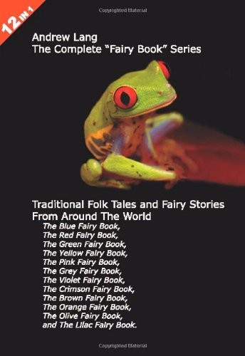 12 Books in 1: Andrew Lang’s Complete “Fairy Book” Series. The Blue, Red, Gr…