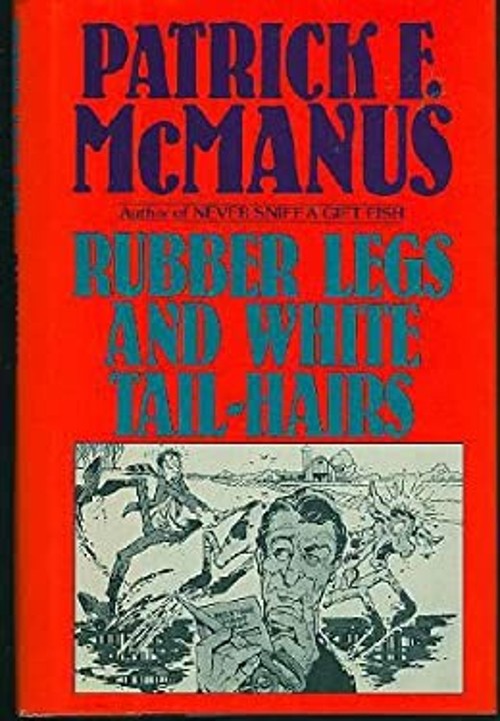 Rubber Legs and White Tail-Hairs Hardcover Patrick F. McManus