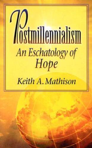 Postmillennialism: An Eschatology of Hope – Paperback – GOOD