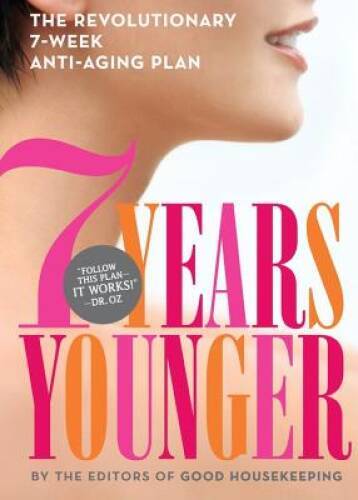 7 Years Younger: The Revolutionary 7-Week Anti-Aging Plan – Hardcover – GOOD