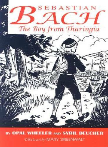 Sebastian Bach, The Boy from Thuringia – Paperback By Wheeler, Opal – GOOD