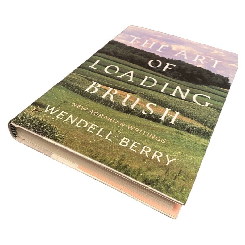 Wendell Berry Signed 2017 1st Edition “Art of Loading Brush” Hardback Book