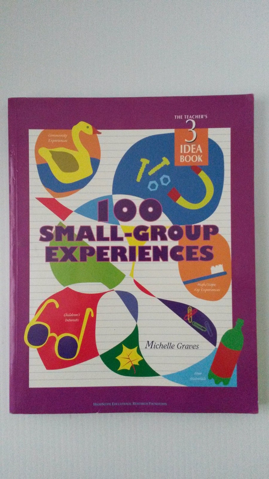 100 Small Group Experiences: Teachers Idea Book 3 (High/Scope Teacher’s Idea…
