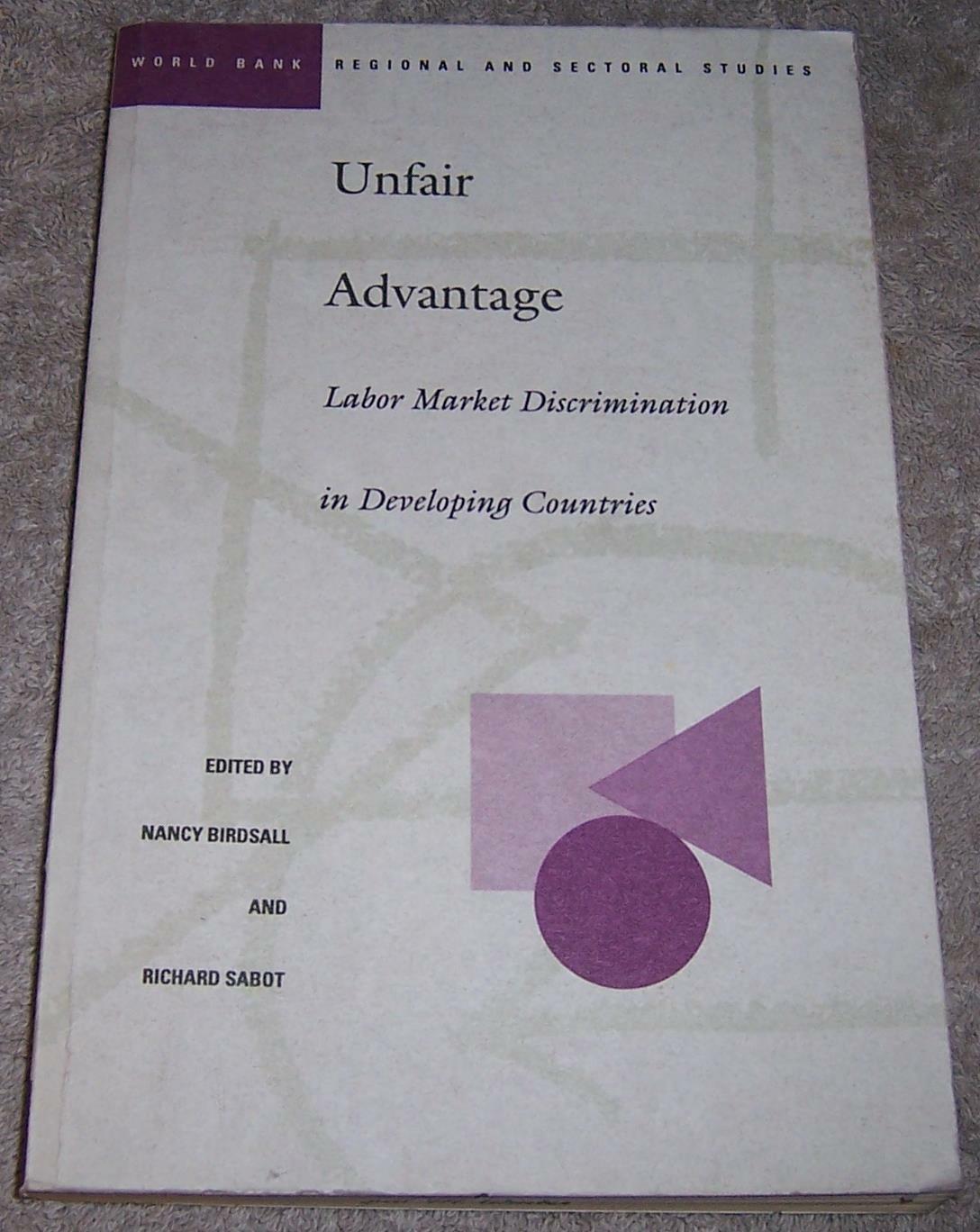Unfair Advantage: Labor Market Discrimination in Developing Countries Birdsall