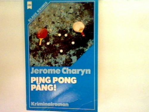 Ping Pong Päng! Heyne-Bücher : 02, Blaue Krimis , Nr. 2037 Charyn, Jerome: