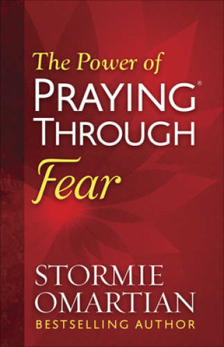 The Power of PrayingÂ® Through Fear – Paperback By Omartian, Stormie – GOOD