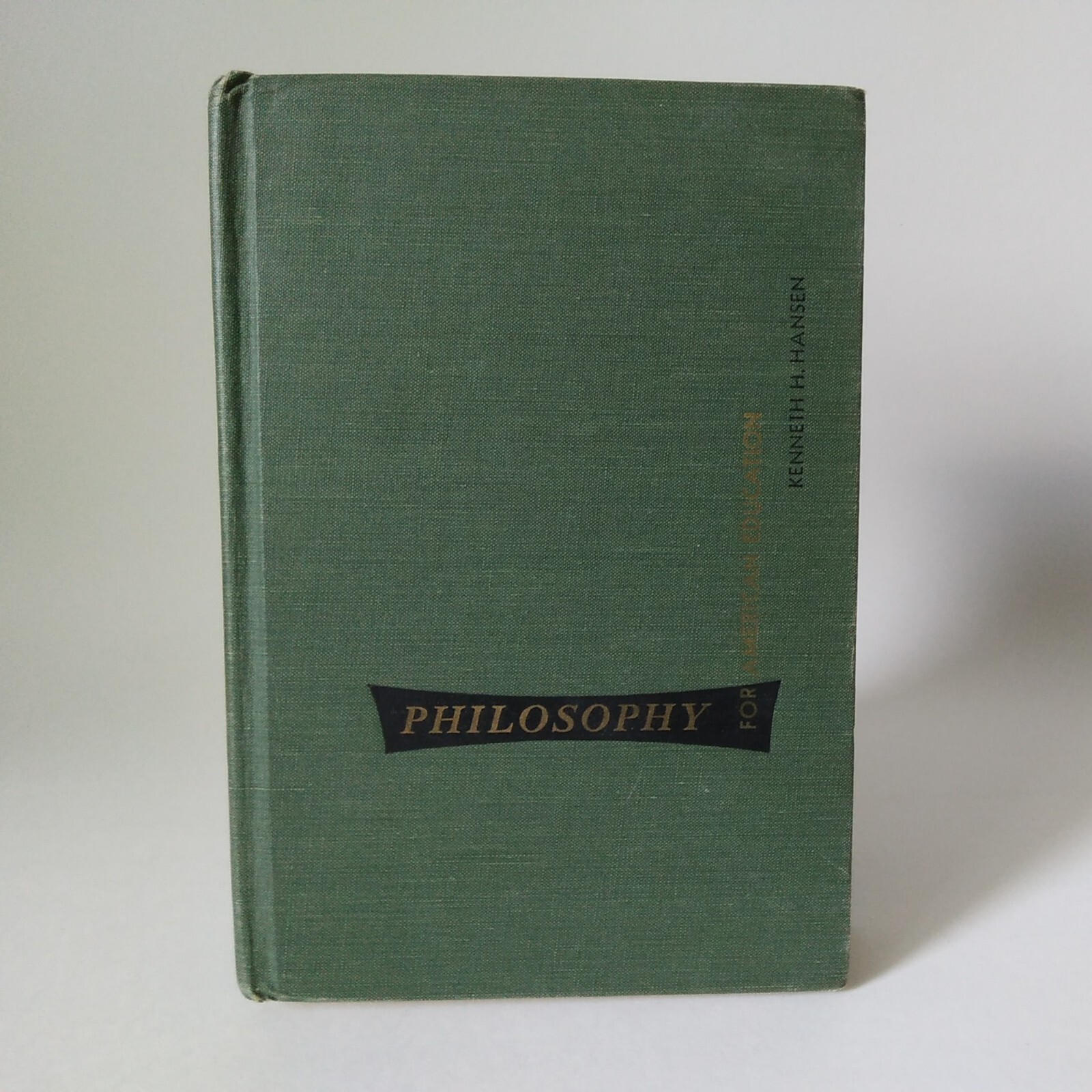 1956 “Philosophy For American Education”-Kenneth H. Hansen, Prentice-Hall HC GD