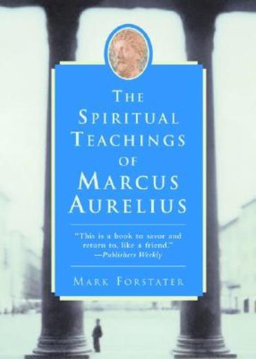The Spiritual Teachings Of Marcus Aurelius