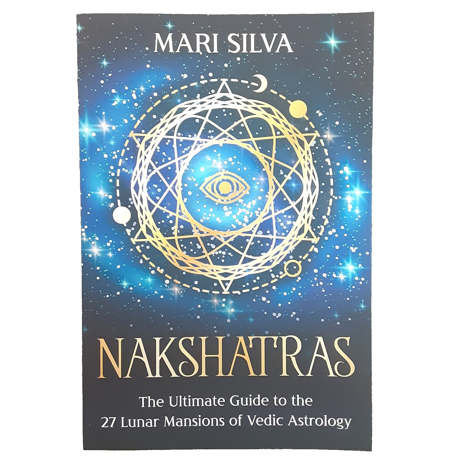 Nakshatras, 27 Lunar Mansions of Vedic Astrology by Maria Silva, 2021/132 pages