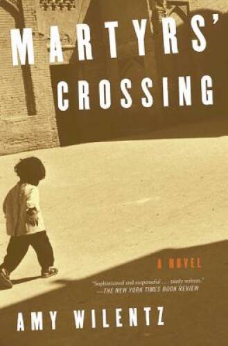 Martyrs Crossing: A Novel – Paperback By Wilentz, Amy – GOOD