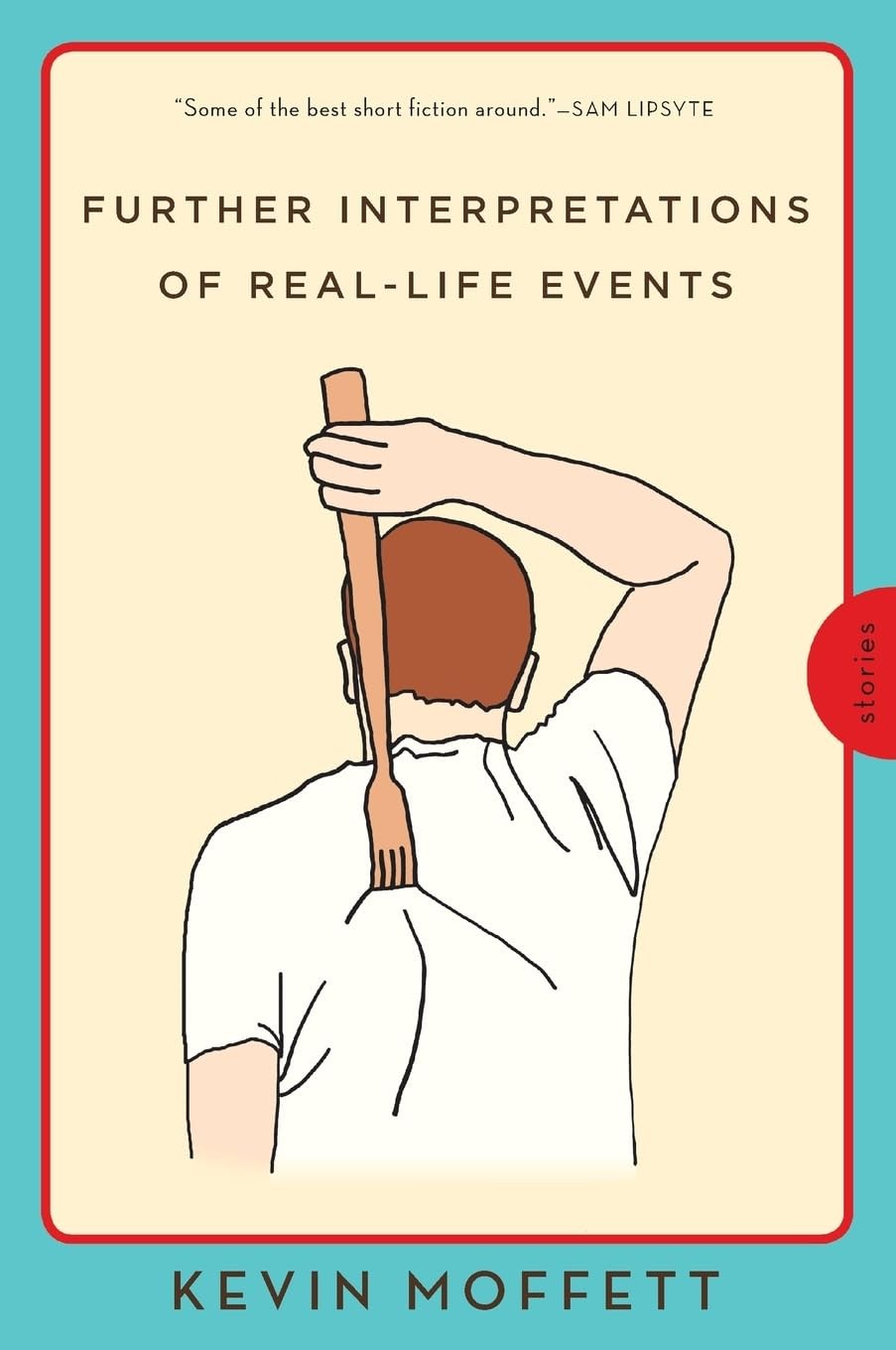 Further Interpretations of Real-Life Events by Kevin Moffett