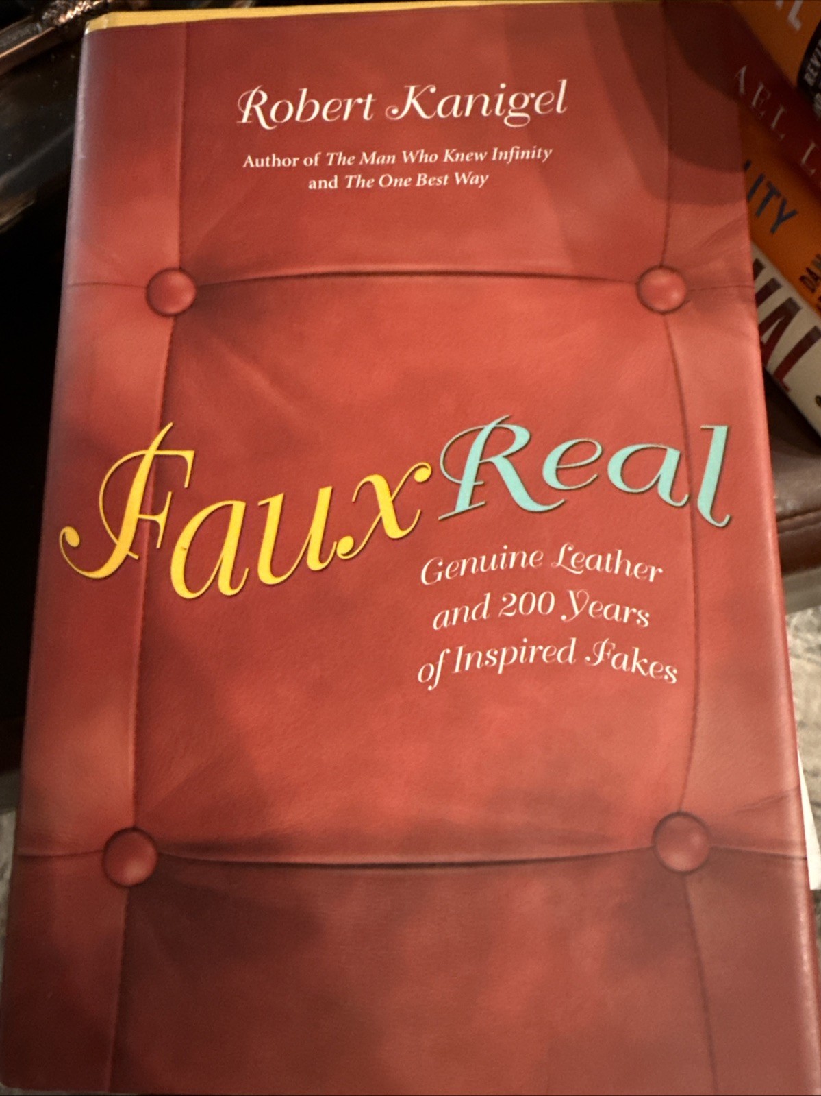 Faux Real : Genuine Leather and 200 Years of Inspired Fakes by Robert Kanigel…
