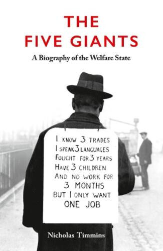 The Five Giants : A Biography of the Welfare State by Nicholas Timmins